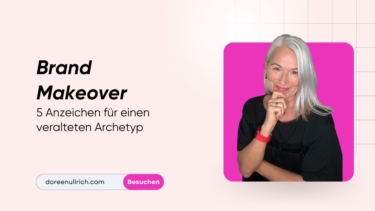 Brand Makeover 5 Anzeichen für einen veralteten Archetyp